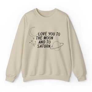 Love You To The Moon And To Saturn Taylor Swift Inspired Unisex Crewneck